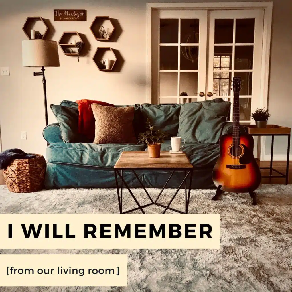 I Will Remember (From Our Living Room)