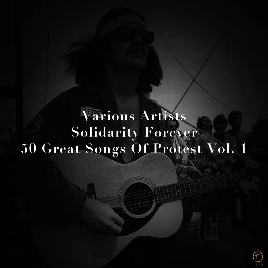Solidarity Forever, 50 Great Songs of Protest Vol. 1