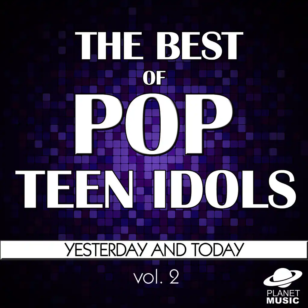 The Best of Pop Teen Idols: Yesterday and Today, Vol. 2