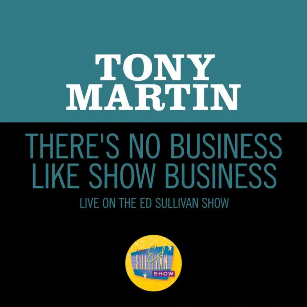 There's No Business Like Show Business (Live On The Ed Sullivan Show, September 12, 1954)