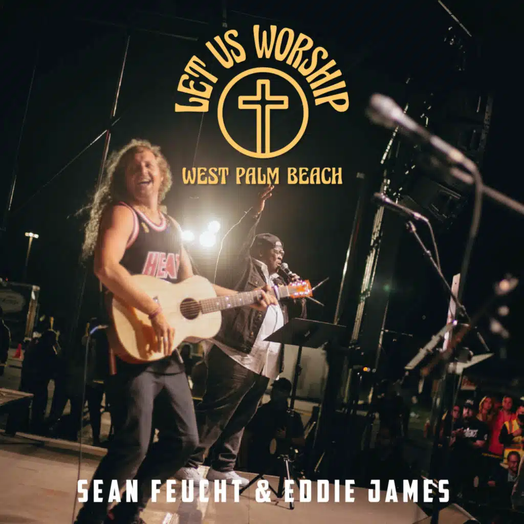 Let Us Worship & Sean Feucht