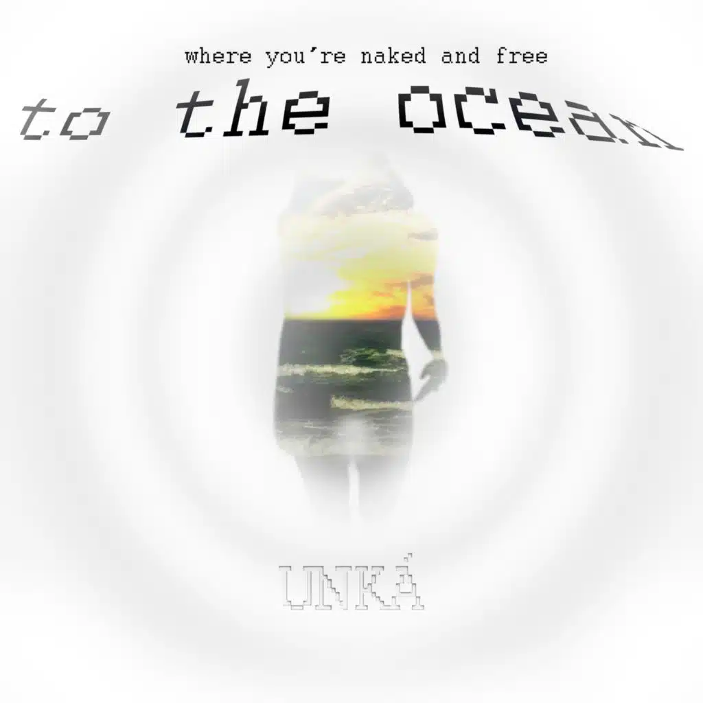 To the Ocean / Where You're Naked and Free