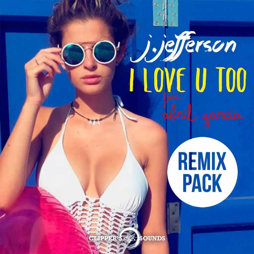 I Love U Too (Remix Pack) [feat. Abril Garcia]