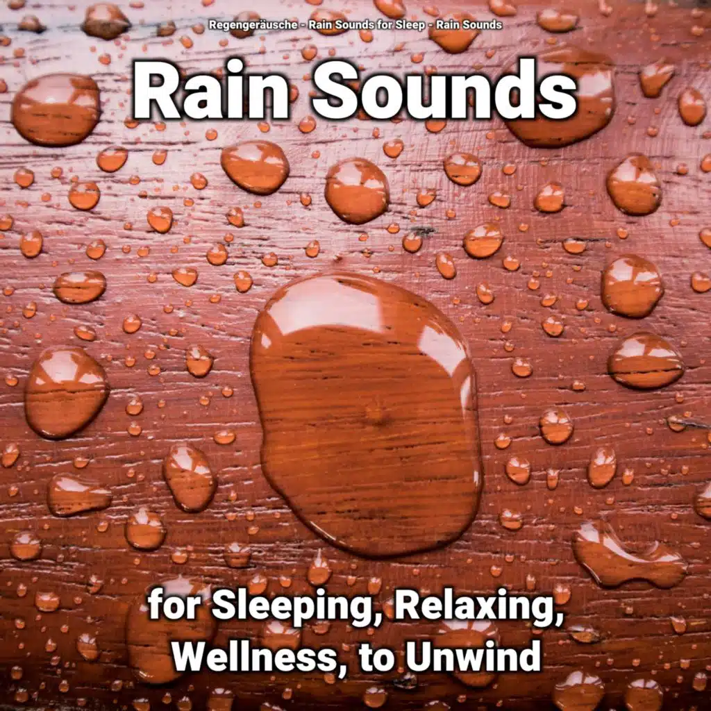 Rain Sounds for Sleeping, Relaxing, Wellness, to Unwind