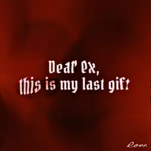 Dear ex, this is my last gift