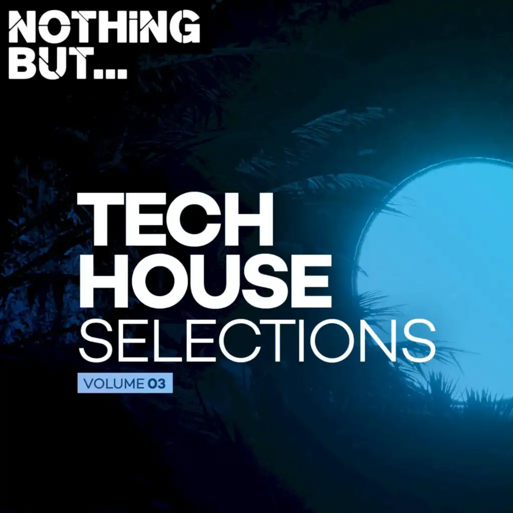 Nothing But... Tech House Selections, Vol. 03