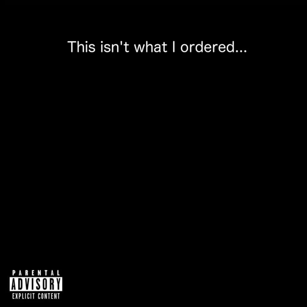 This Isn't What I Ordered...