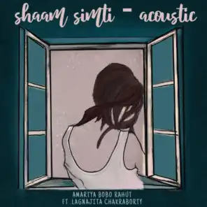 Shaam Simti (Acoustic) [feat. Lagnajita Chakraborty]