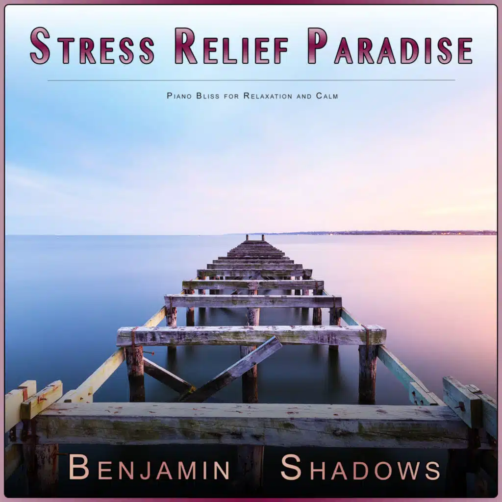 Stress Relief Paradise: Piano Bliss for Relaxation and Calm
