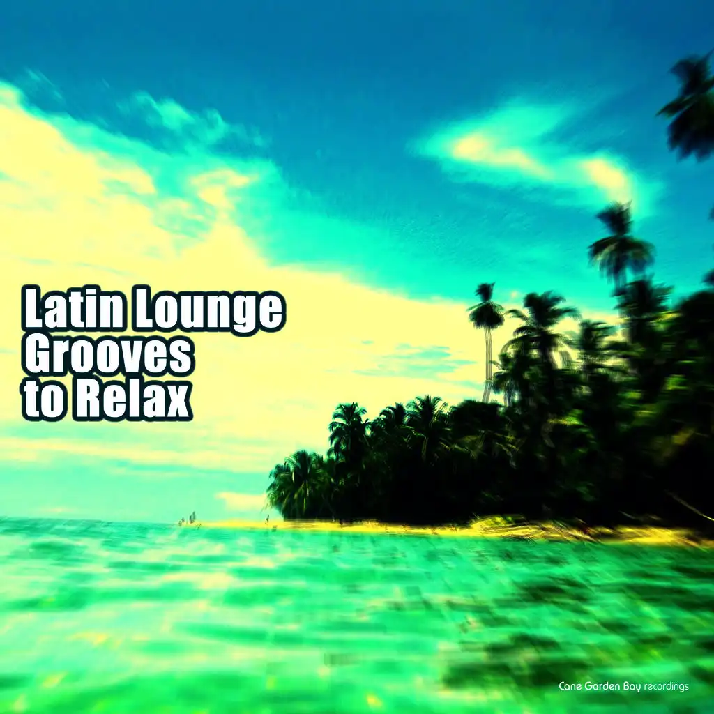 Latin Lounge Grooves to Relax
