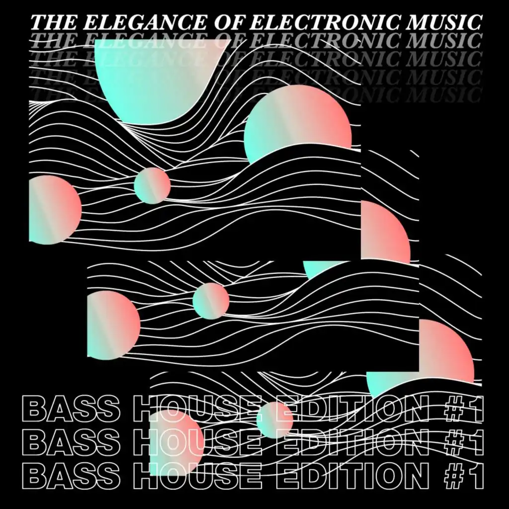 The Elegance of Electronic Music - Bass House Edition #1