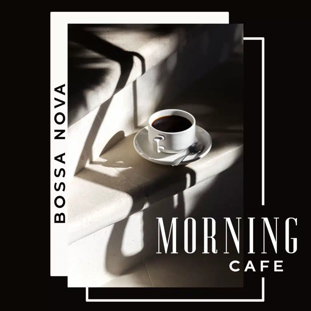 Bossa Nova Morning Cafe (Morning Bossa Smooth Vibes, Relaxing Morning, Coffee with Milk)