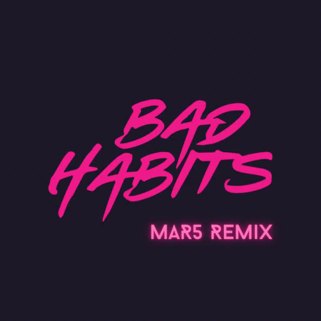 Bad Habits (MAR5 Remix)