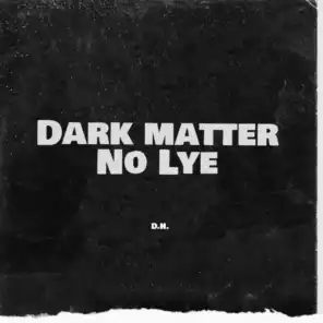 Dark Matter No Lye