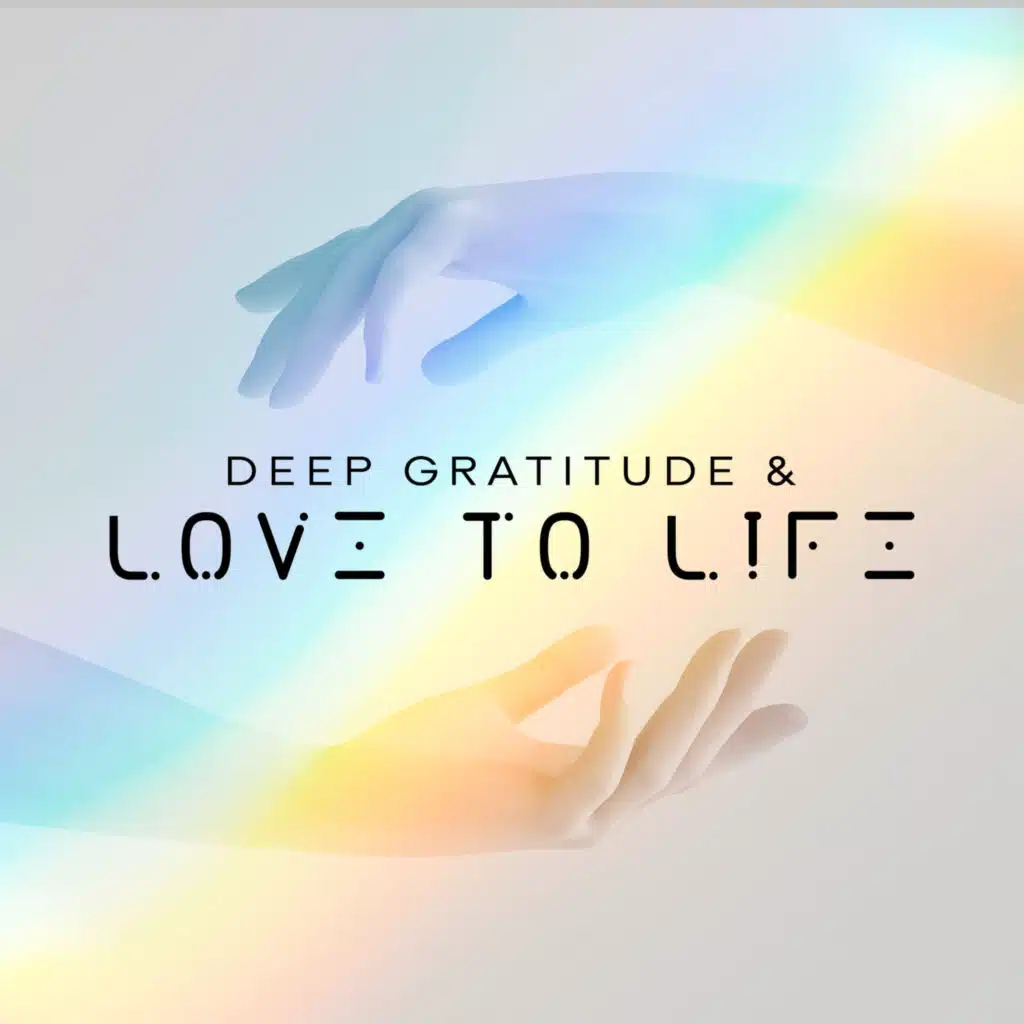 Deep Gratitude & Love to Life: Soothing Guitar Music for Positive Energy and Meditation (feat. Musique Zen!)