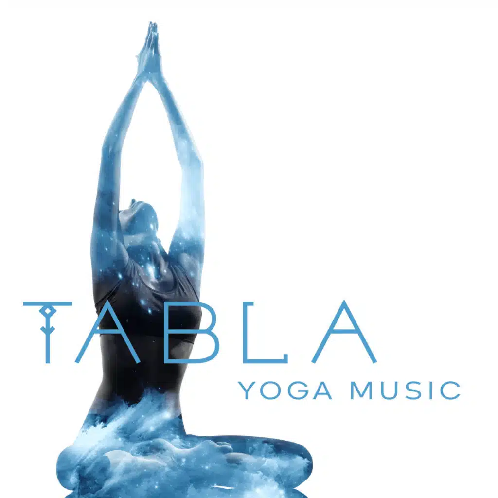 Tabla Yoga Music: Positive Energy for All Day