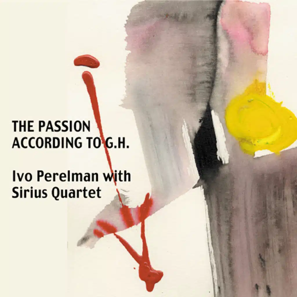 The Passion According to G.H. (feat. Gregor Huebner, Fung Chern Wei, Ron Lawrence & Jeremy Harman)