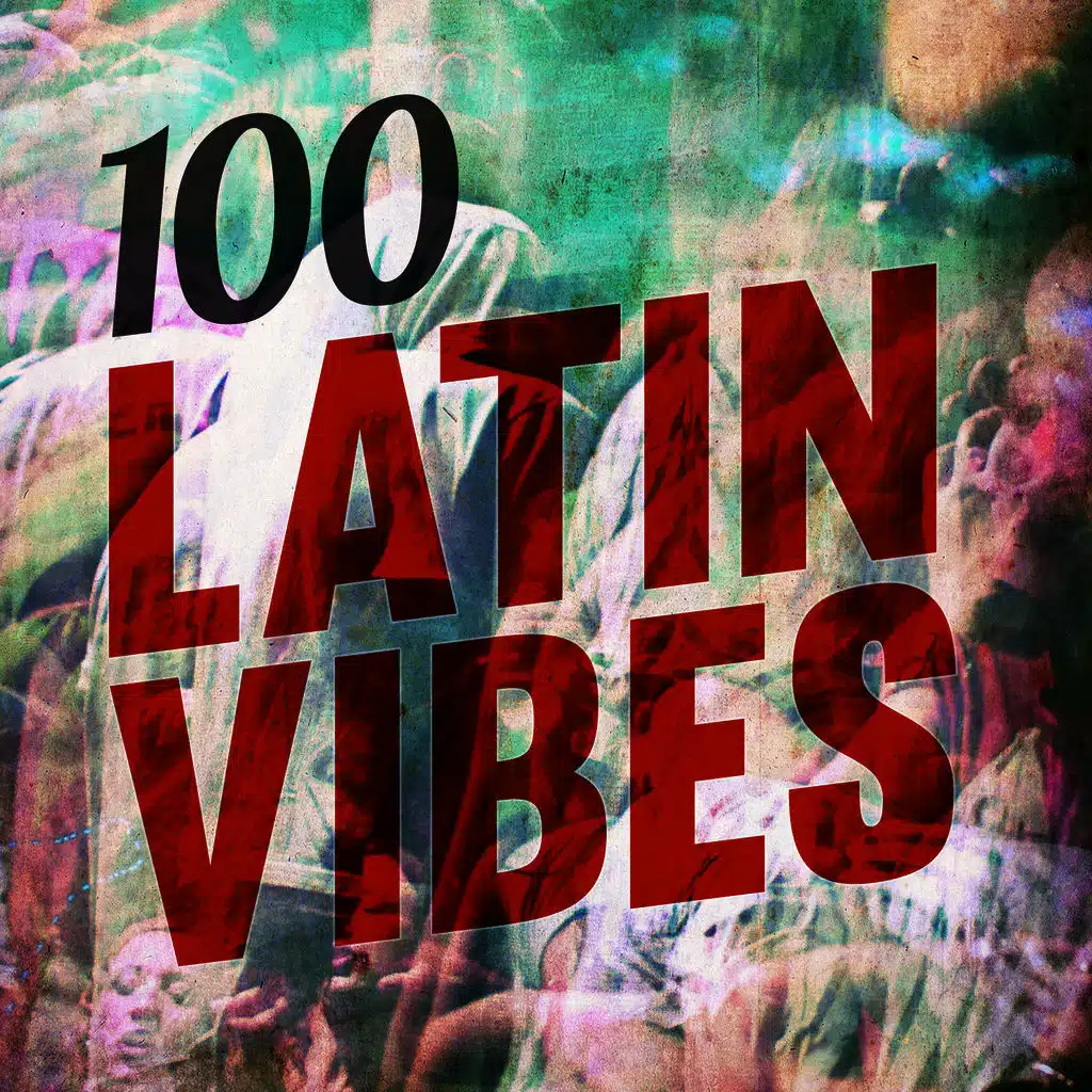 100 Latin Vibes