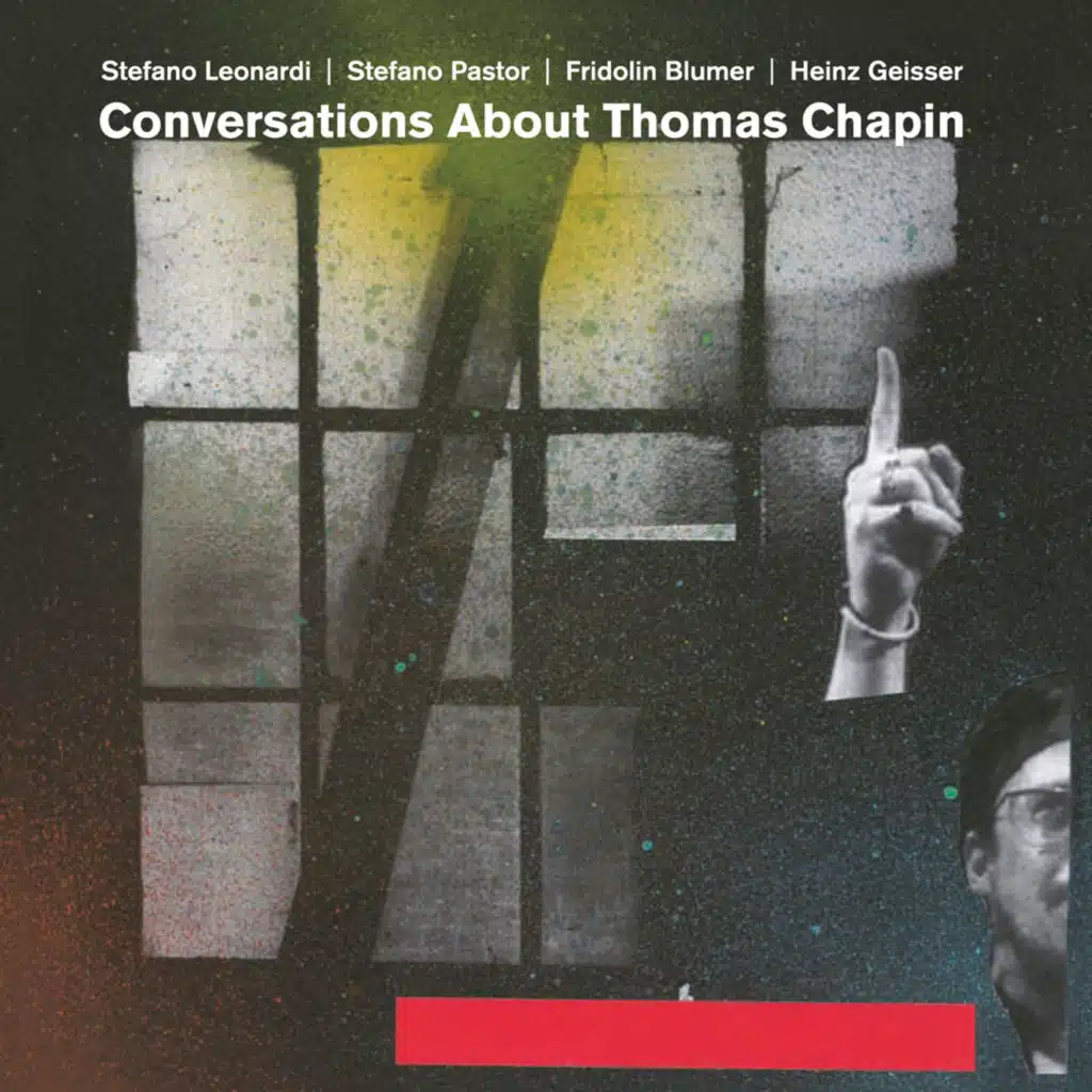 Conversations About Thomas Chapin (feat. Stefano Pastor, Fridolin Blumer & Heinz Geisser)