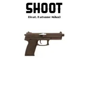 Shoot (feat. Hatsune Miku)