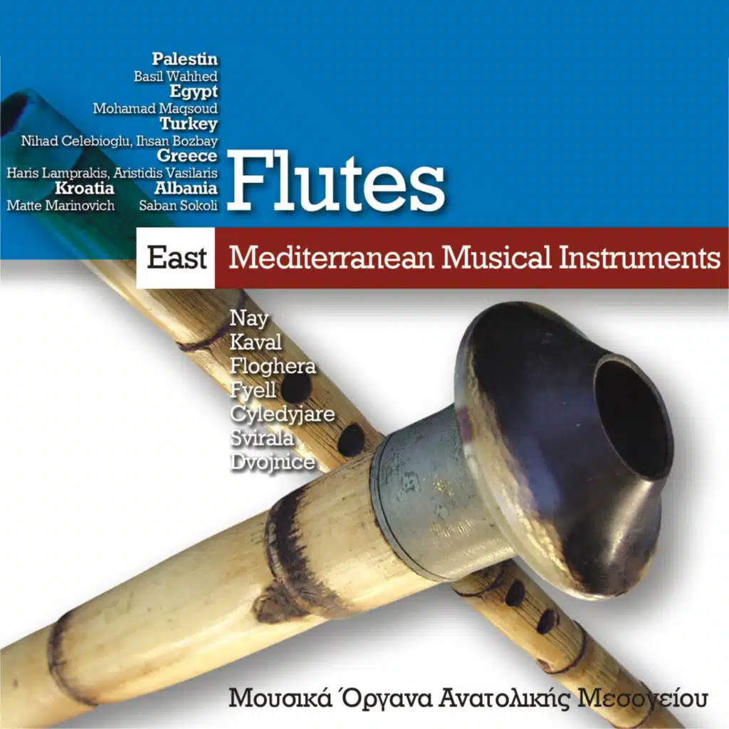 East Mediterranean Musical Instruments: "Flutes" (Palestine, Egypt, Turkey, Greece, Kroatia, Albania)