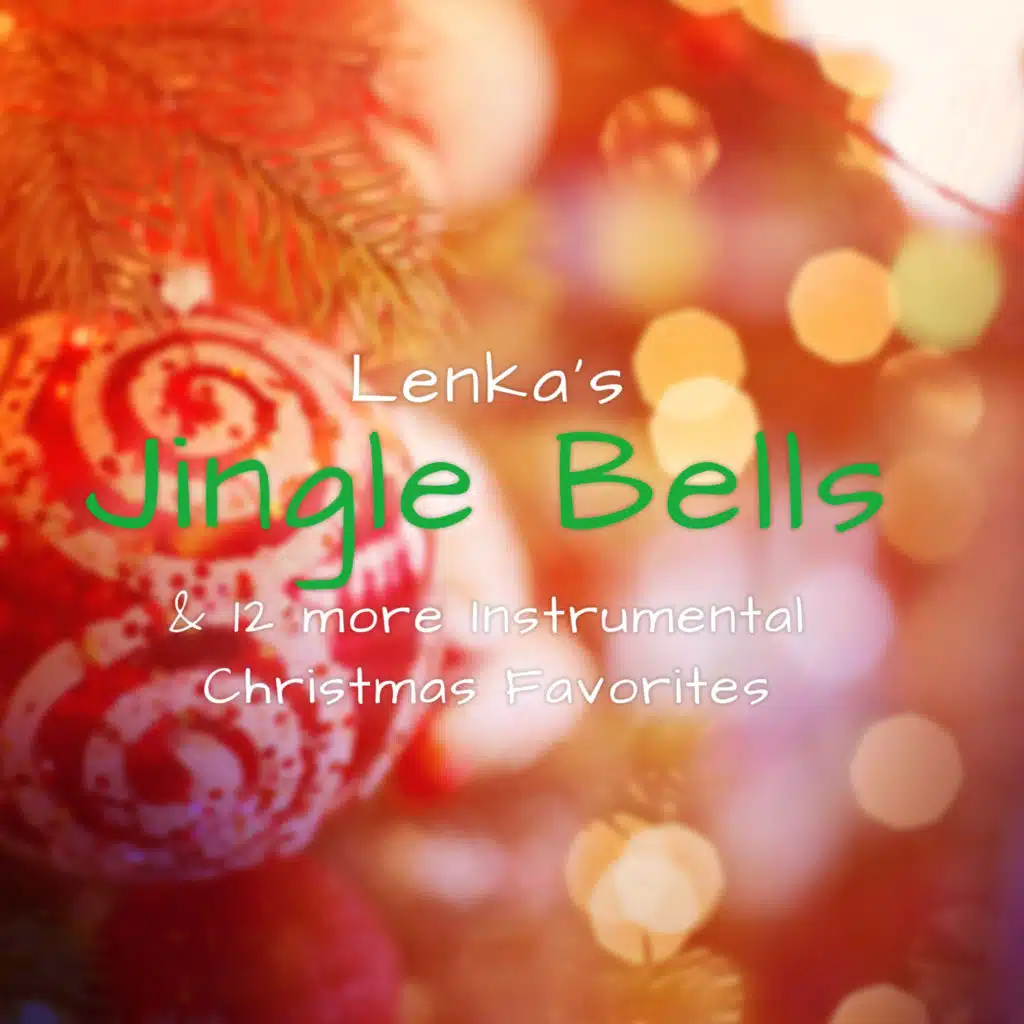 Lenka's Jingle Bells & 12 More Instrumental Christmas Favorites