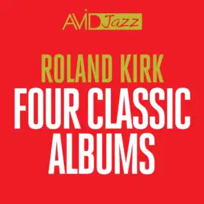 Four Classic Albums (Introducing Roland Kirk / Kirk's Work / We Free Kings / Domino) (Remastered)