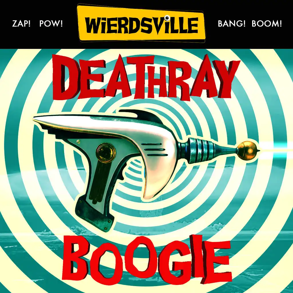 Weirdsville - Deathray Boogie