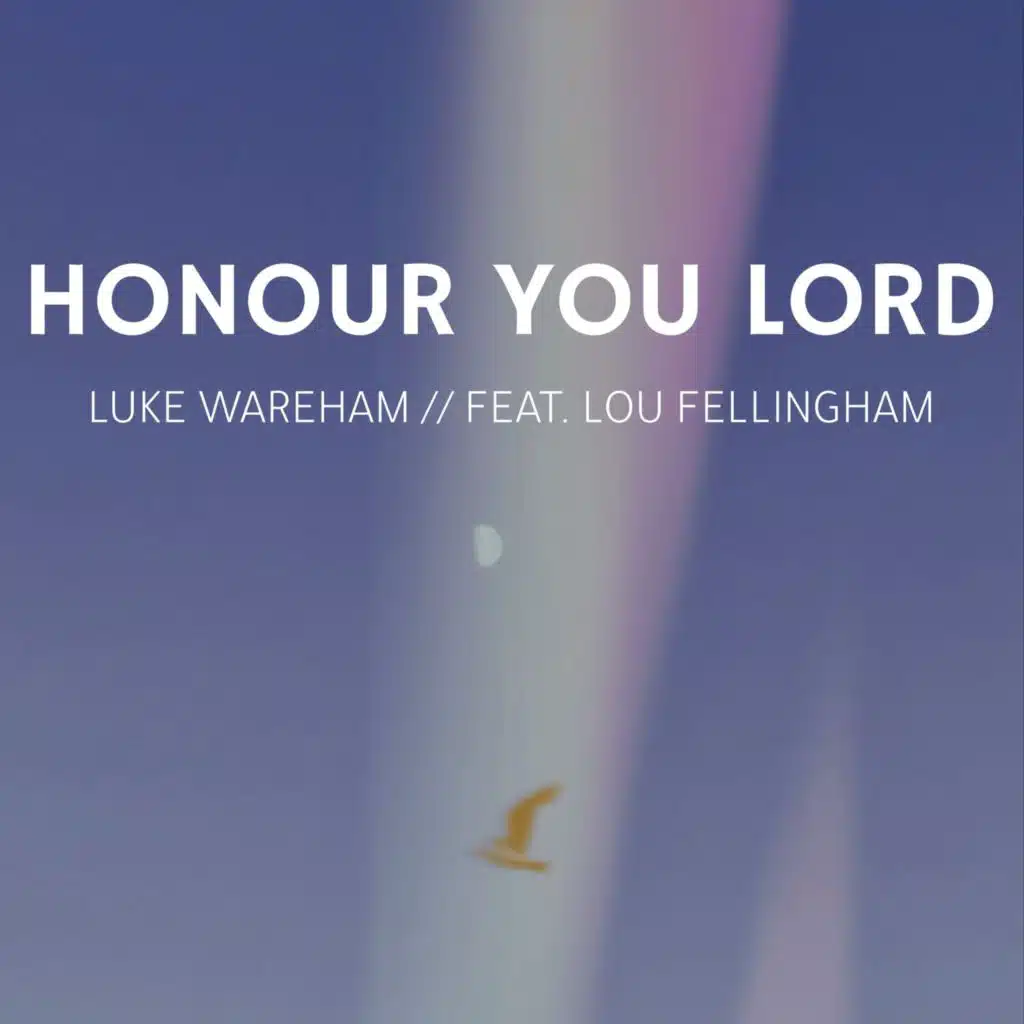 Honour You Lord (feat. Lou Fellingham)