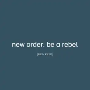 Be a Rebel (Paul Woolford Remix New Order Edit)