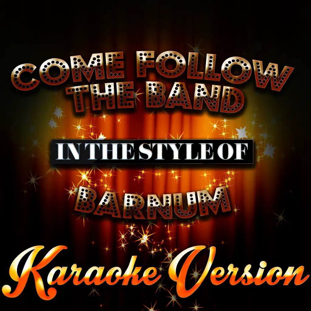 Come Follow the Band (In the Style of Barnum) [Karaoke Version]