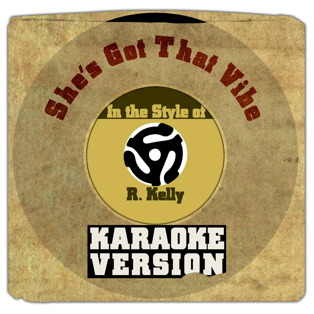 She's Got That Vibe (In the Style of R. Kelly) [Karaoke Version]