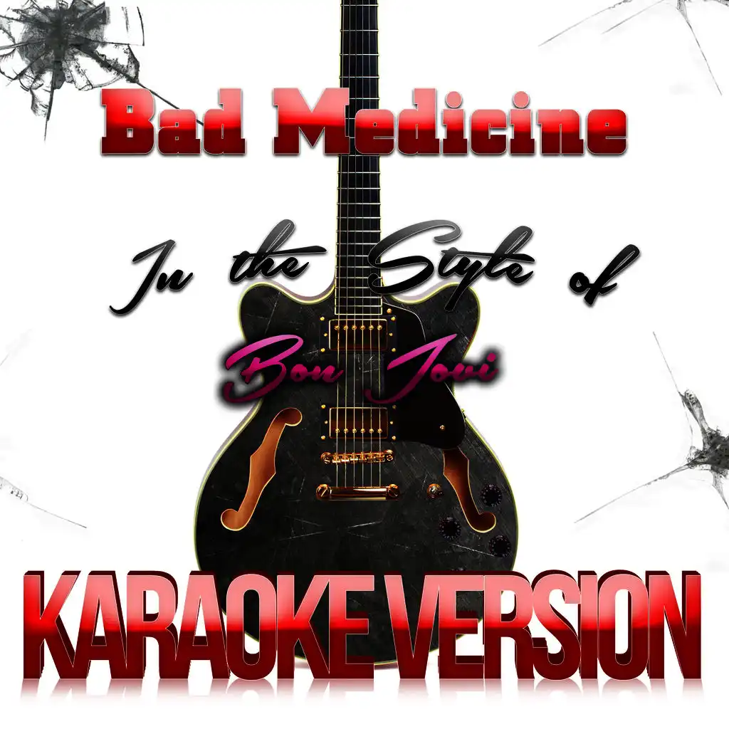 Bad Medicine (In the Style of Bon Jovi) [Karaoke Version]