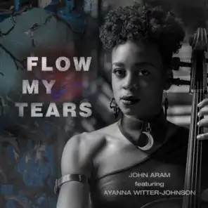 Flow My Tears (feat. Ayanna Witter-Johnson)