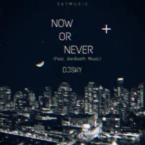 Now or Never (feat. KEN,SETH MUSIC)