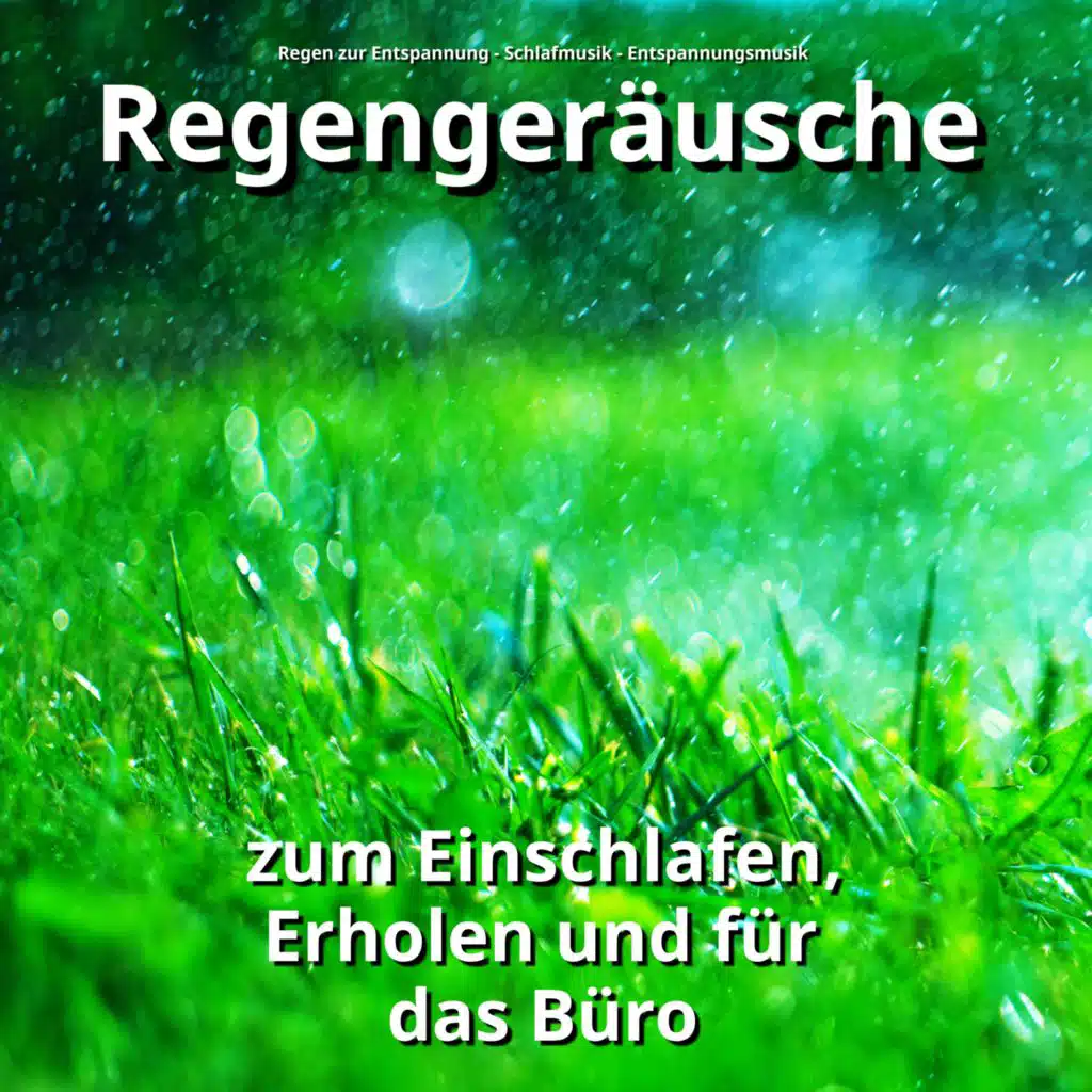 Regengeräusche zum Einschlafen, Erholen und für das Büro