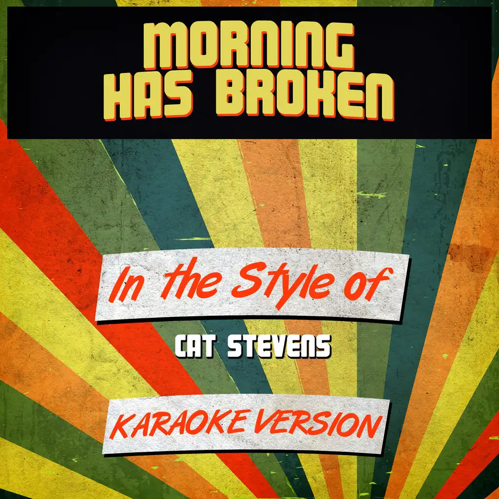 Morning Has Broken (In the Style of Cat Stevens) [Karaoke Version]