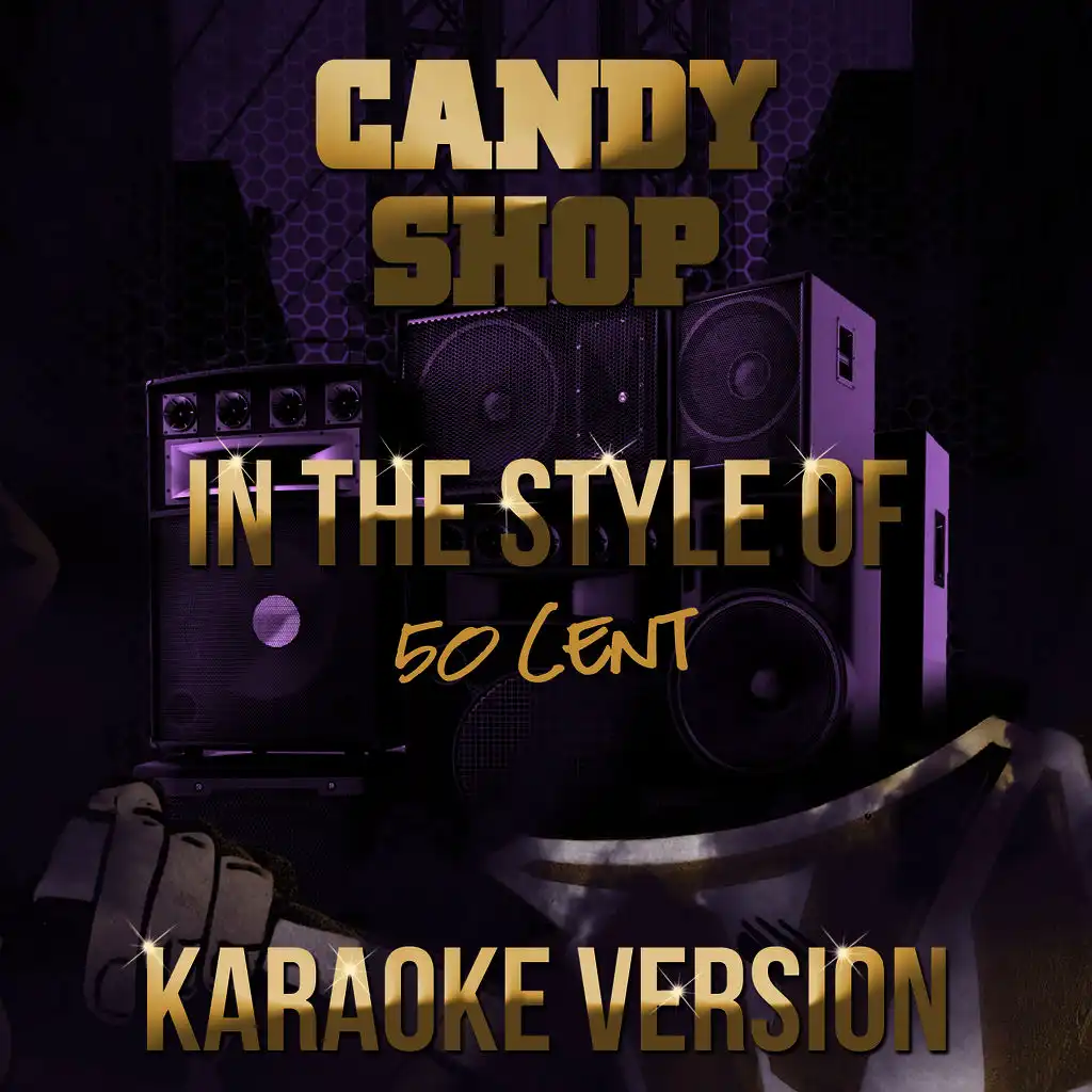 Candy Shop (In the Style of 50 Cent) [Karaoke Version]