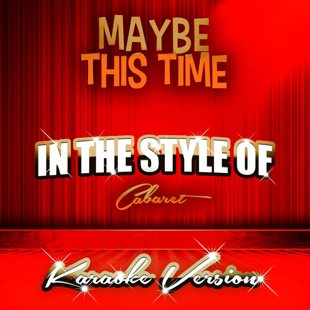 Maybe This Time (In the Style of Cabaret) [Karaoke Version]