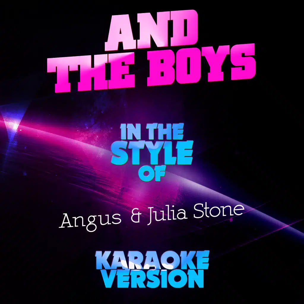 And the Boys (In the Style of Angus & Julia Stone) [Karaoke Version]