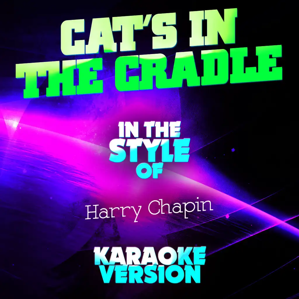 Cat's in the Cradle (In the Style of Harry Chapin) [Karaoke Version]