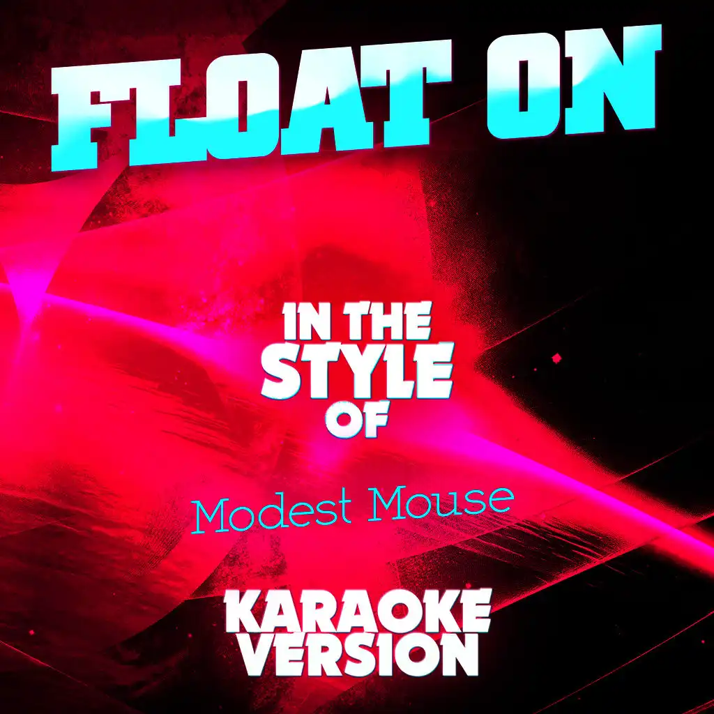 Float On (In the Style of Modest Mouse) [Karaoke Version]