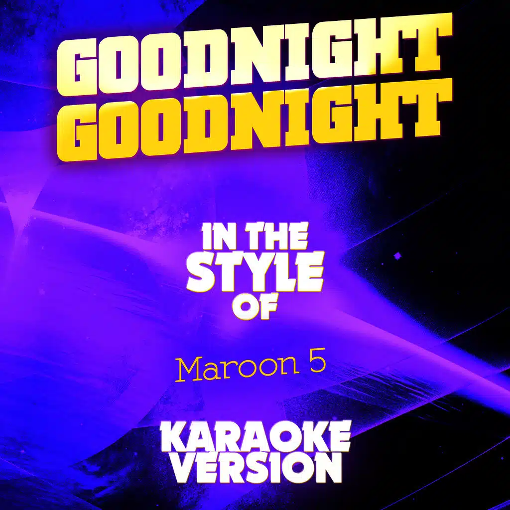 Goodnight Goodnight (In the Style of Maroon 5) [Karaoke Version] - Single