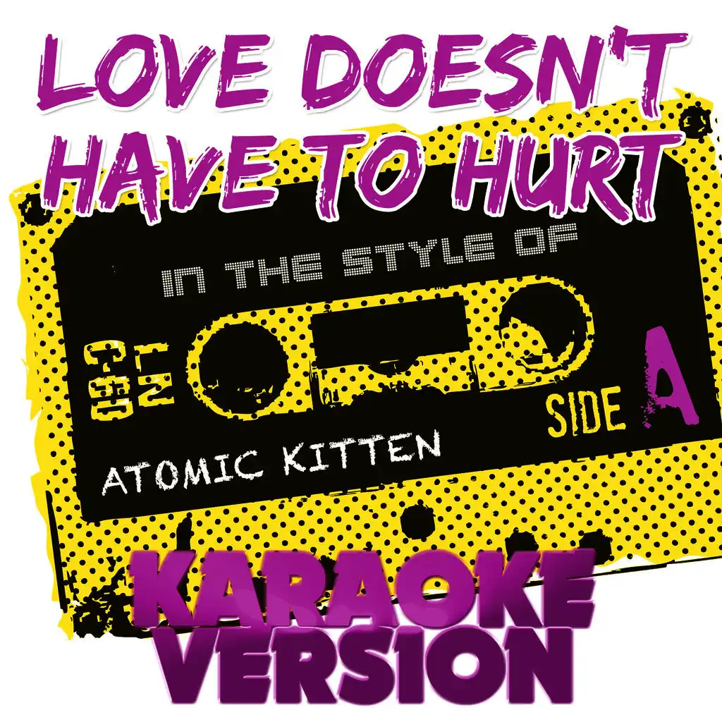 Love Doesn't Have to Hurt (In the Style of Atomic Kitten) [Karaoke Version] - Single