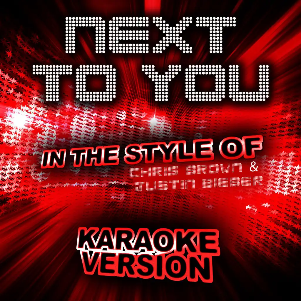 Next to You (In the Style of Chris Brown & Justin Bieber) [Karaoke Version]