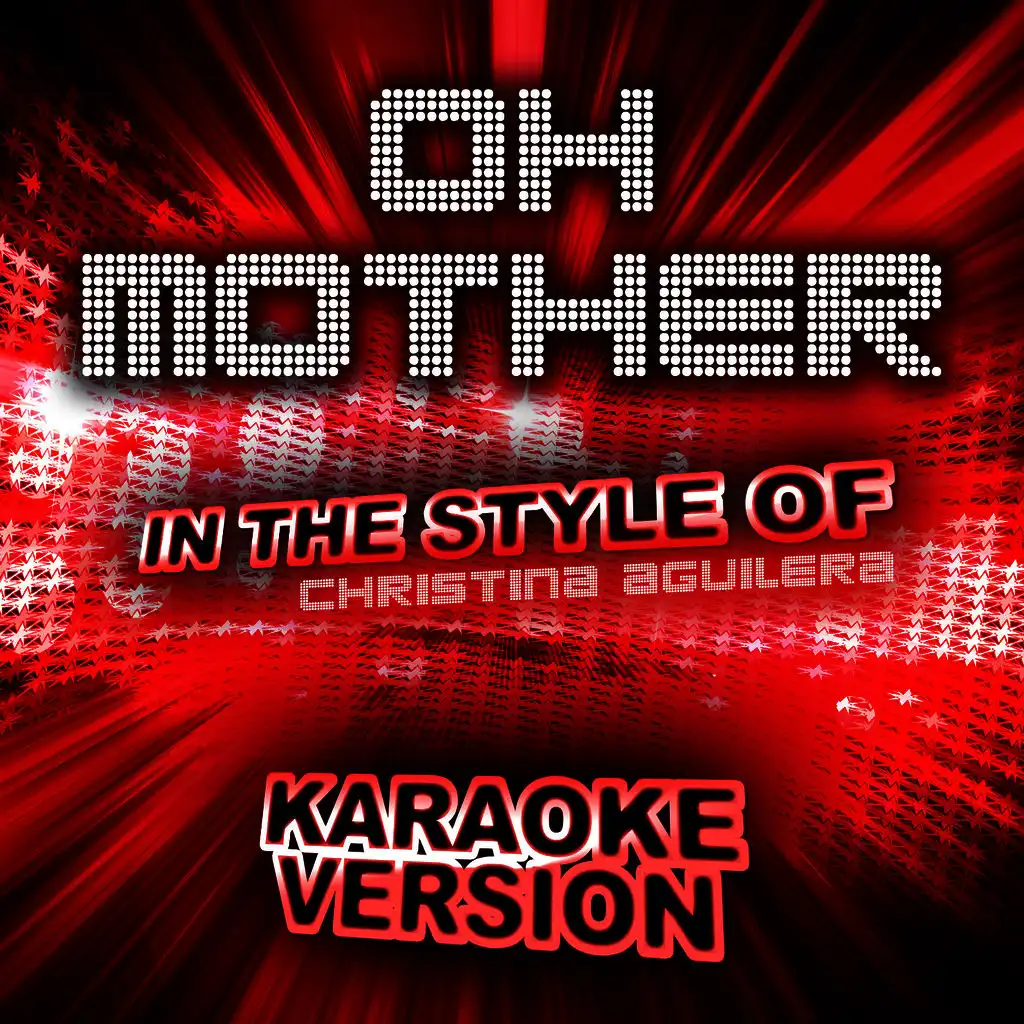 Oh Mother (In the Style of Christina Aguilera) [Karaoke Version]