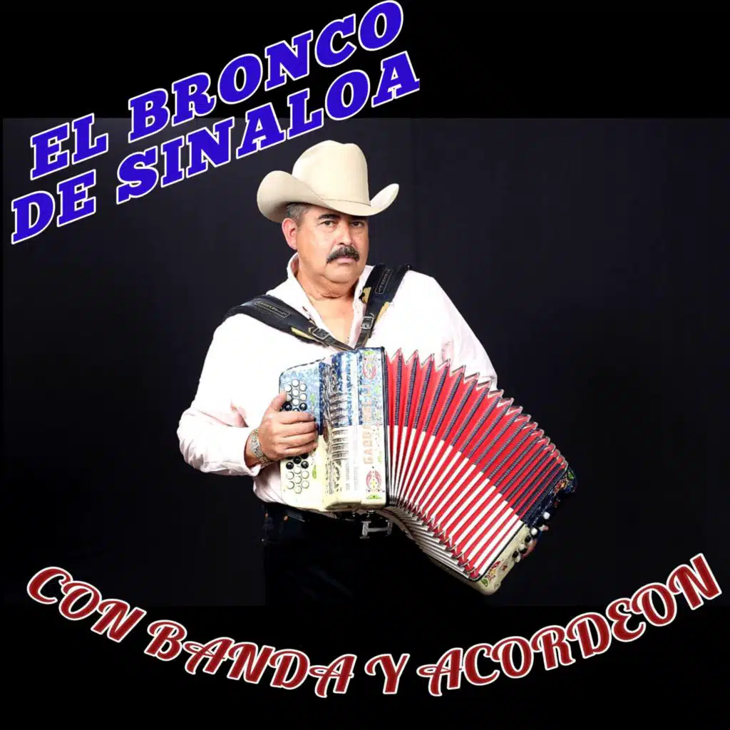 EL BRONCO DE SINALOA CON BANDA Y ACORDEÓN (2021 versión remasterizada)