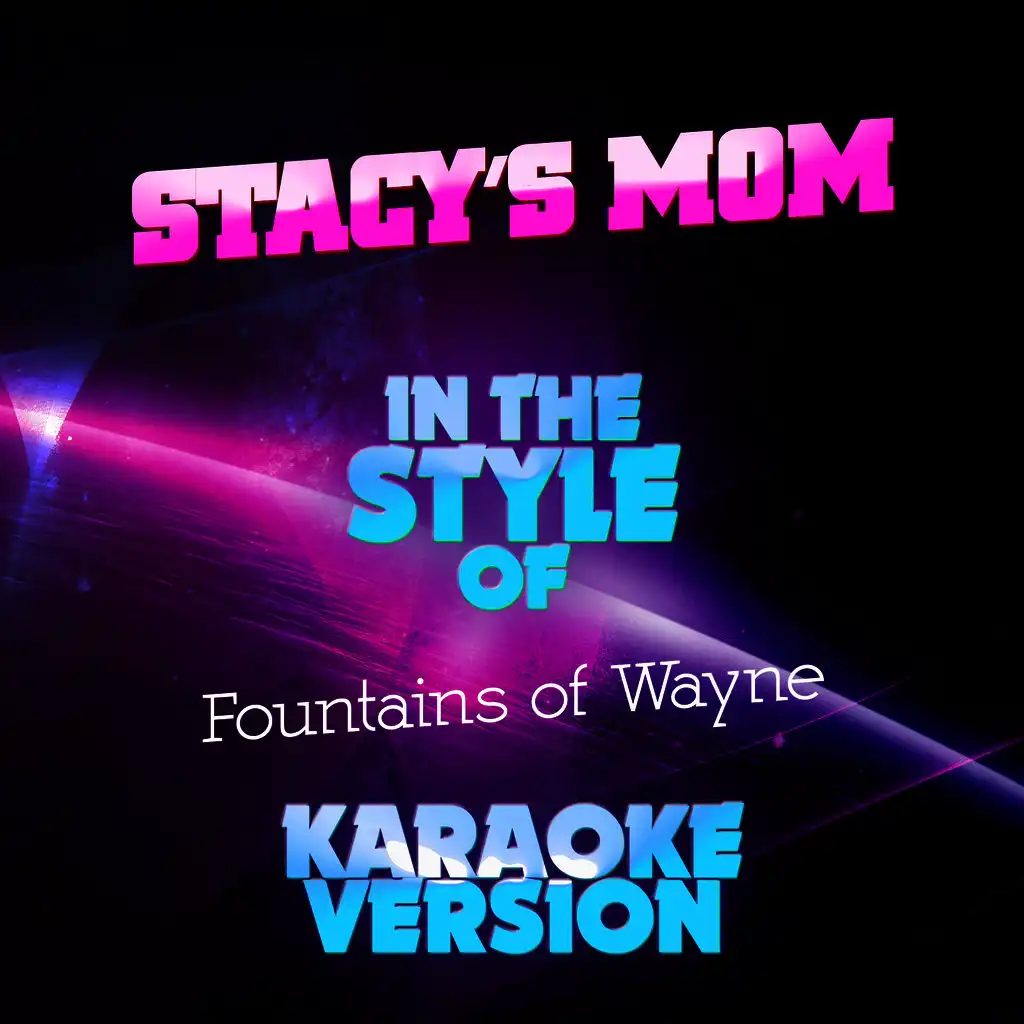 Stacy's Mom (In the Style of Fountains of Wayne) [Karaoke Version] - Single