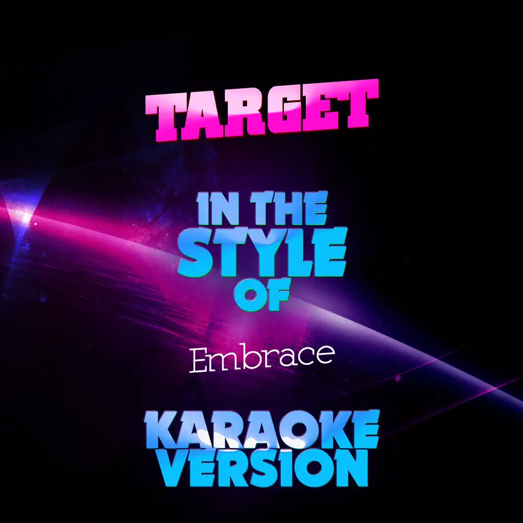 Target (In the Style of Embrace) [Karaoke Version]