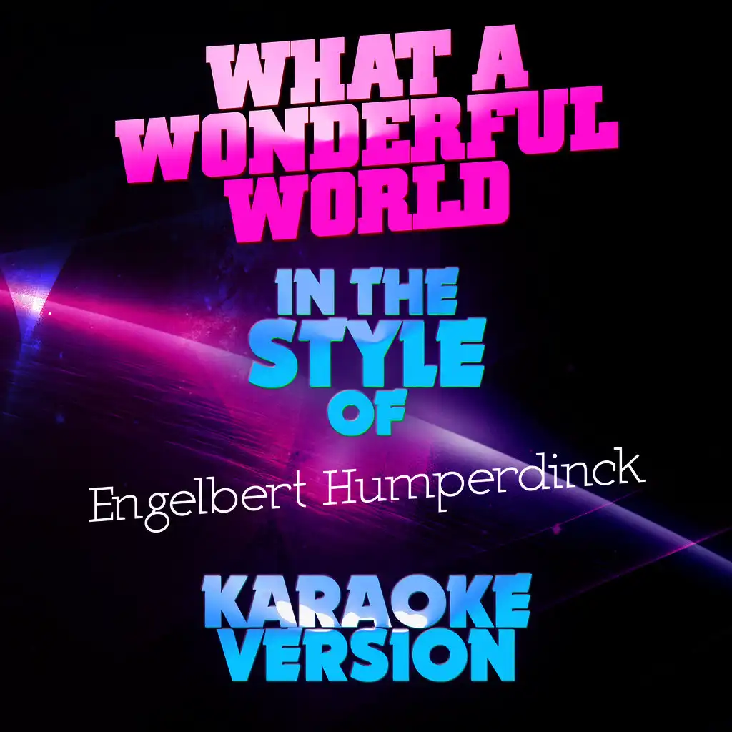 What a Wonderful World (In the Style of Engelbert Humperdinck) [Karaoke Version]